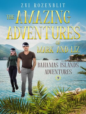cover image of The Amazing Adventures of Mark and Liz--Book nine – Bahamas   Islands adventures.